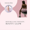Booty Glow — Hourglass Edition - Grow & Glow