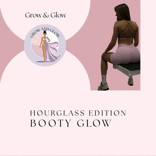 Booty Glow — Hourglass Edition - Grow & Glow