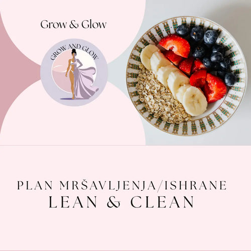 Lean & Clean — Plan Mršavljenja/ishrane - Grow & Glow